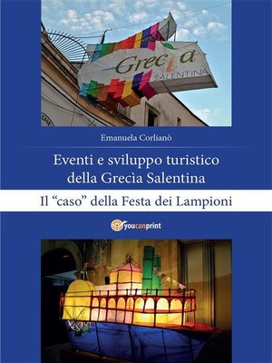 cover image of Eventi e sviluppo turistico della Grecìa Salentina. Il "caso" della Festa dei Lampioni
